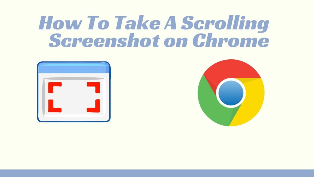How To Take A Scrolling Screenshot on Chrome