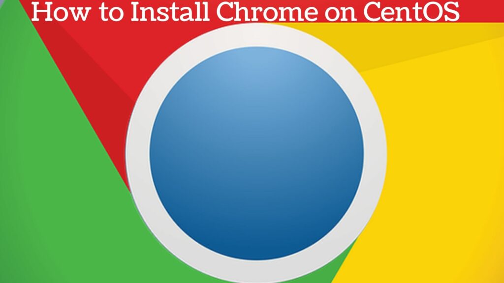 How to Install Google Chrome Web Browser on CentOS 8