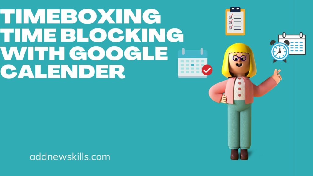 Timeboxing and Time blocking with Google Calendar