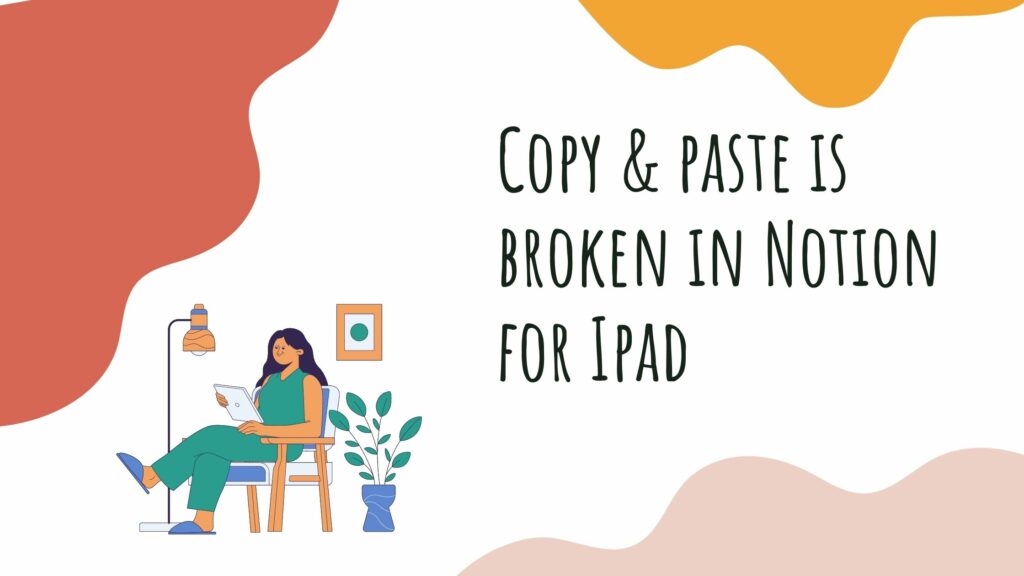 Copy and Paste in Notion for Ipad (Broken)