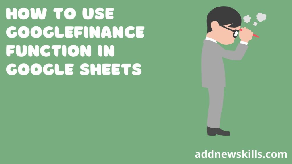 How to Use GOOGLEFINANCE Function in Google Sheets 